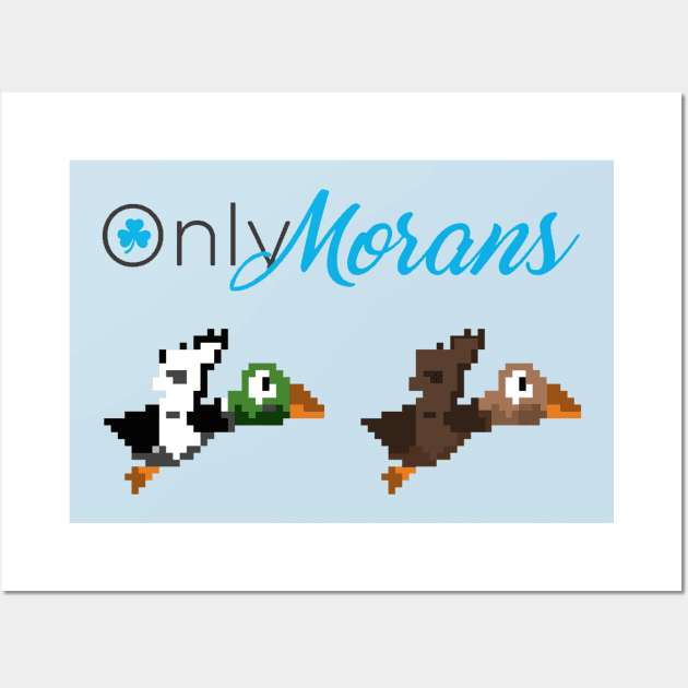 OnlyMorans Wall Art by stark4n6